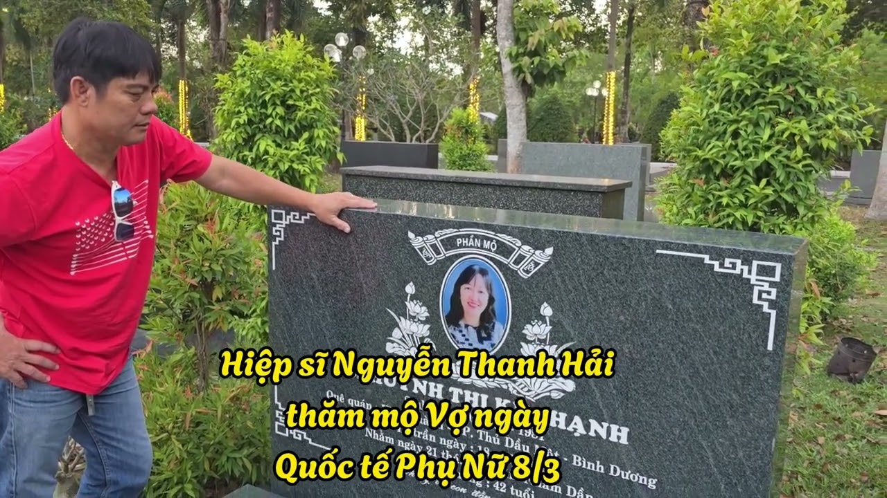 Hiệp sĩ Nguyễn Thanh Hải thăm phần mộ vợ yêu ngày 08 tháng 03 năm 2024
