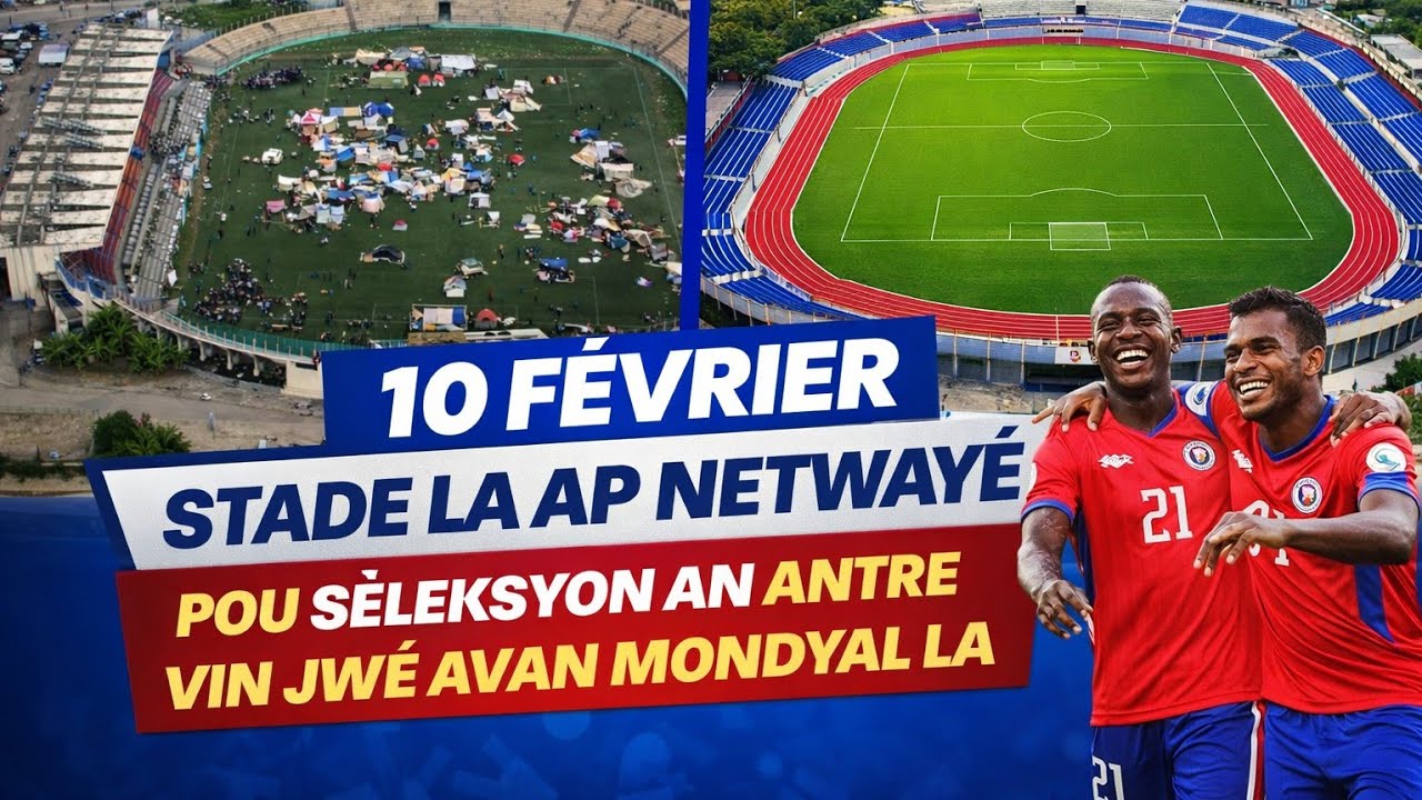 🔥 FINALMAN ! Stade Sylvio Cator pral netwaye 10 Février pou Seleksyon an jwe avan Mondyal la