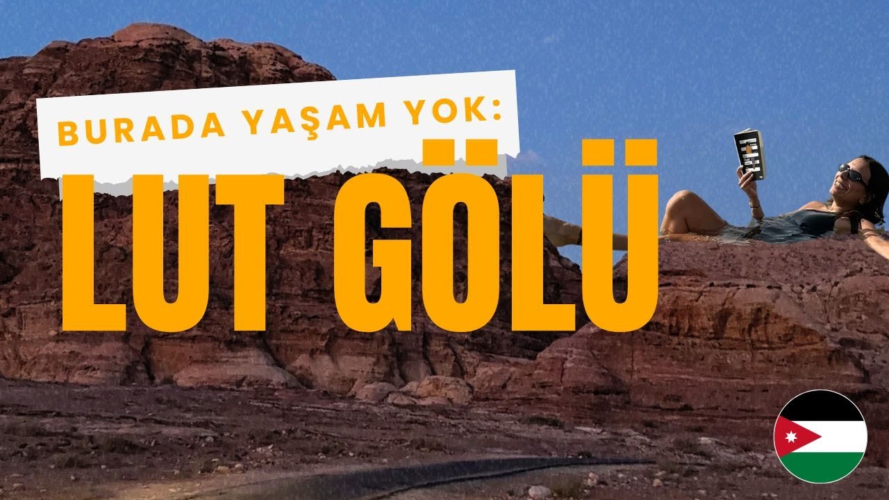 Hiçbir Canlının Yaşamadığı Yer: Lut Gölü ve Ülkeye Giriş 🇯🇴