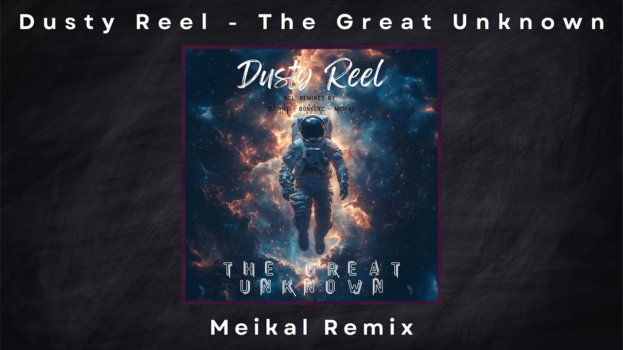 Dusty Reel - The Great Unknown (Meikal Remix) (Official Music Video)