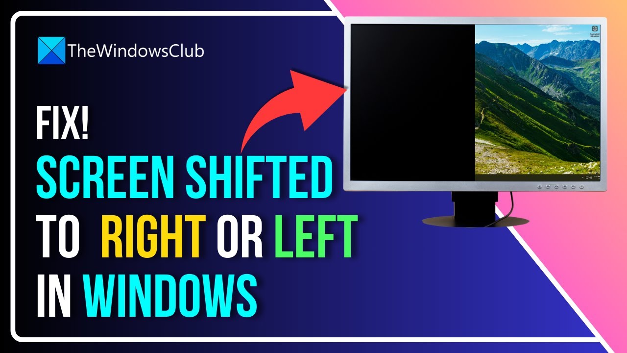 Screen Shifted To The Right Or Left In Windows 11