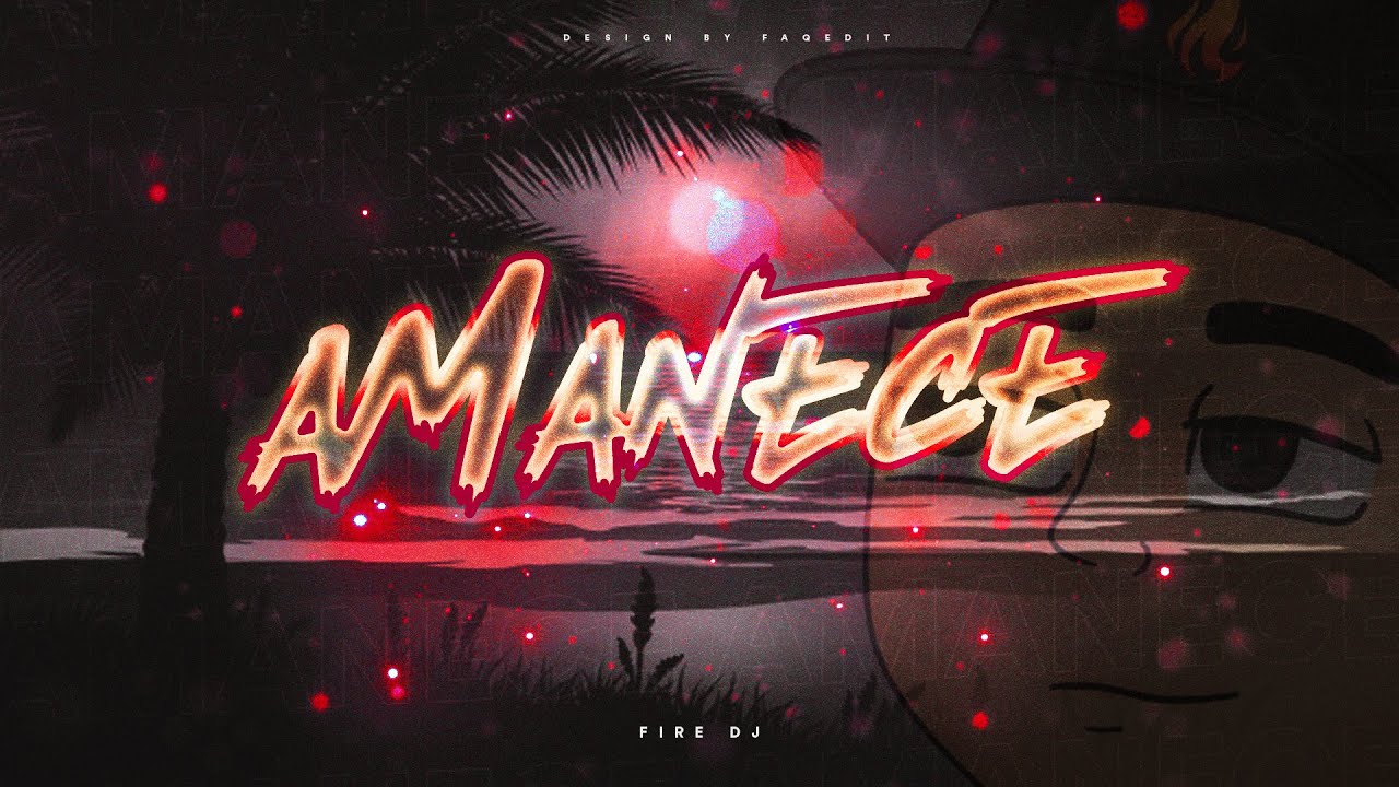 AMANECE (Remix) - Anuel AA x Fire DJ