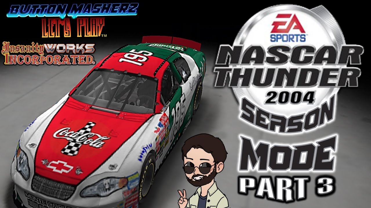 JHebert Plays NASCAR Thunder 2004 Season Mode Part 3 - ButtonMashers Let's Play