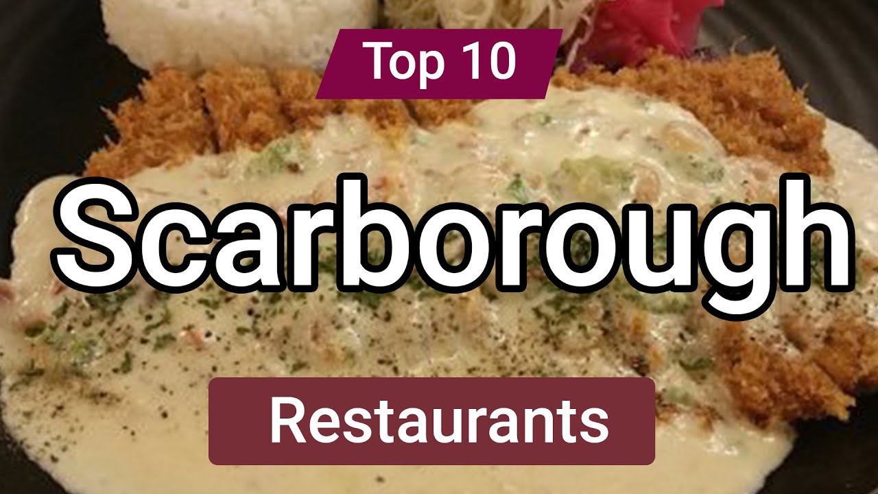 Top 10 Restaurants in Scarborough, Ontario | Canada - English