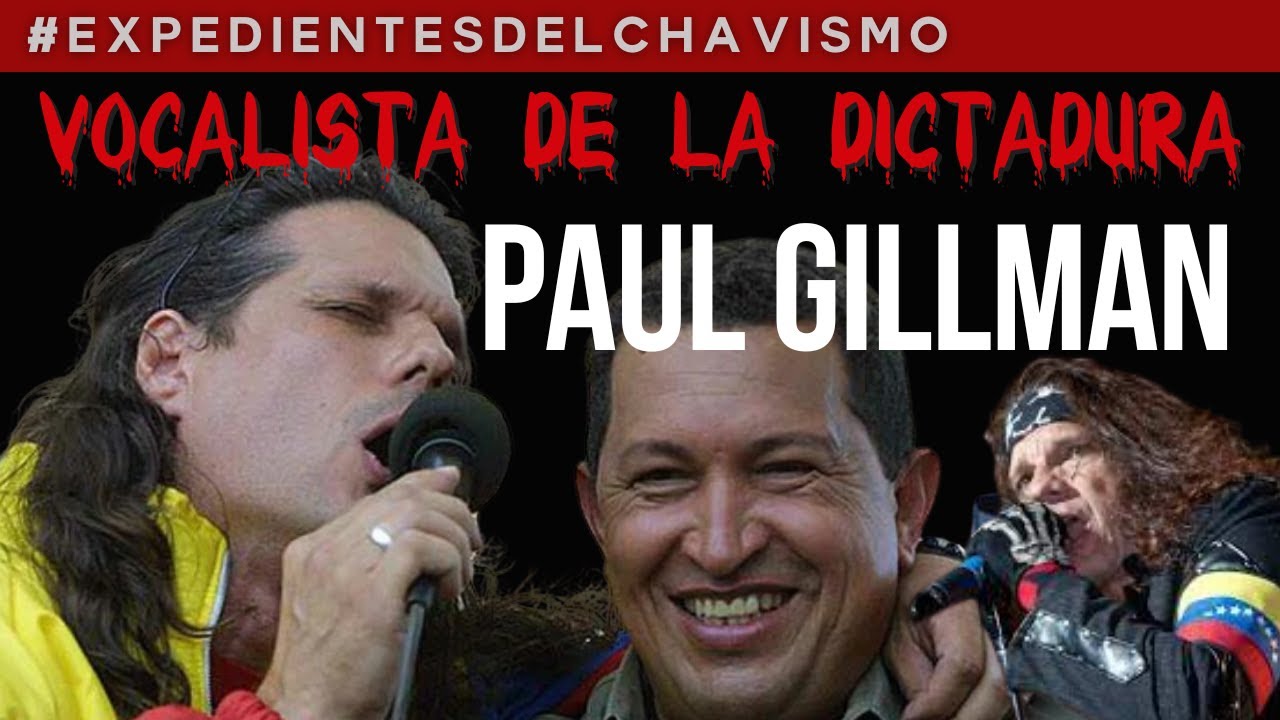 PAUL GILLMAN: VOCALISTA DE LA DICTADURA | EXPEDIENTES DEL CHAVISMO #PastillasDeMemoria