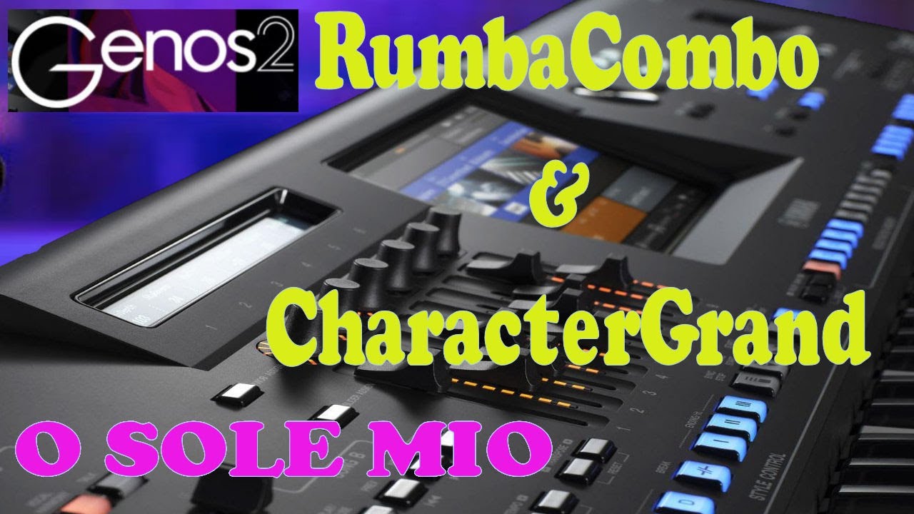 Yamaha Genos 2 -Test style RumbaCombo et CharacterGrand - O SOLE MIO