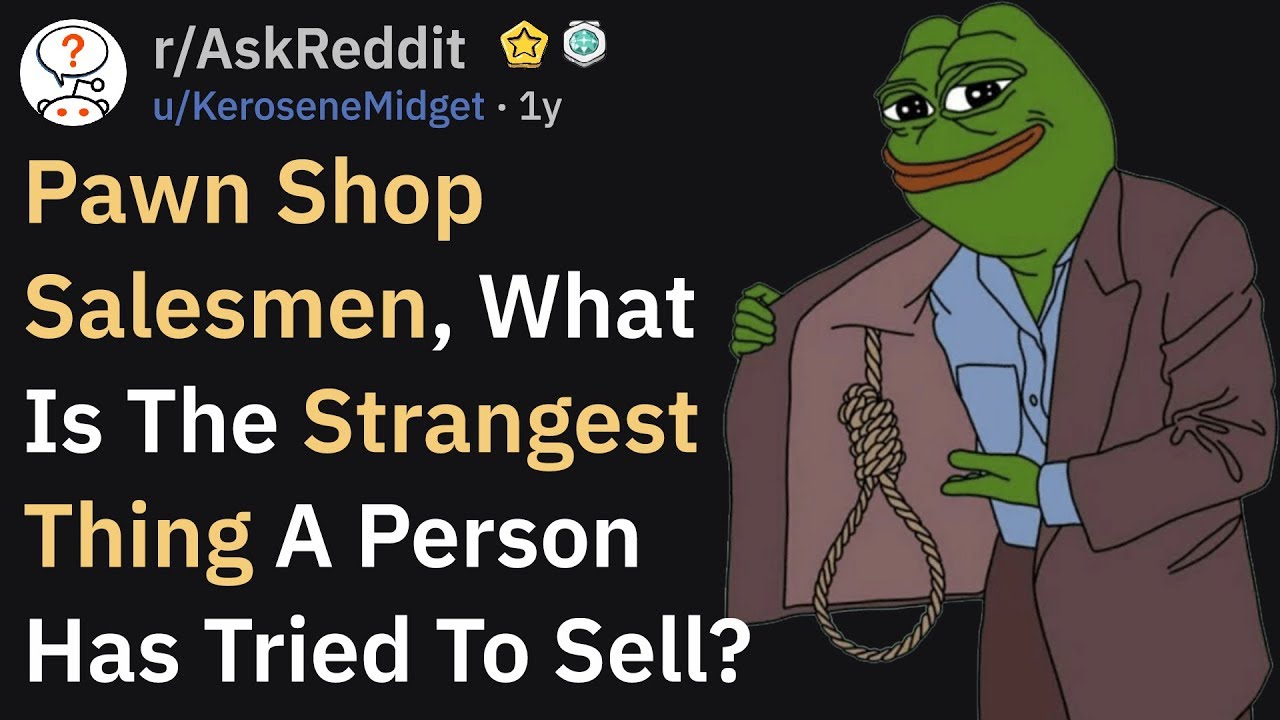 Pawn Shop Workers Share The Weirdest Items Someone Tried To Sell (r/AskReddit)