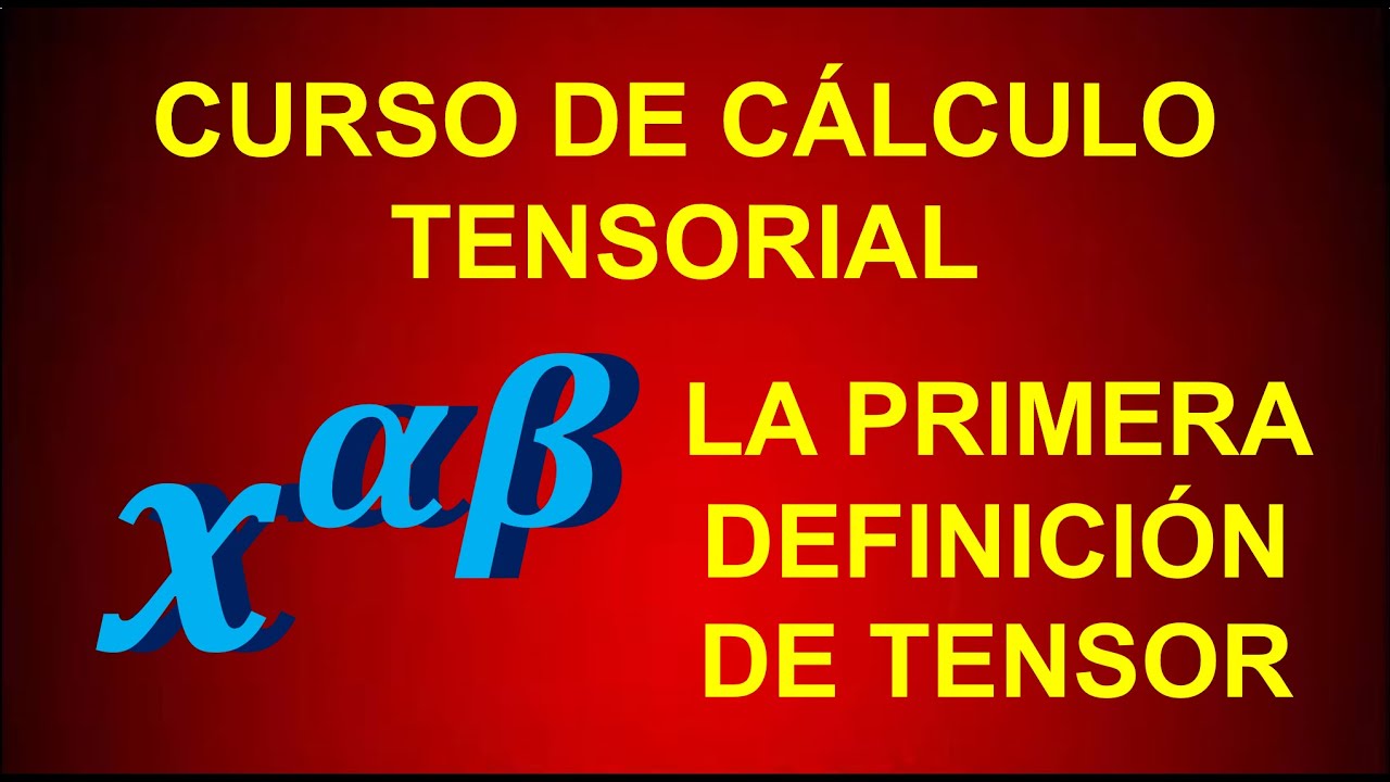 7. PRIMERA DEFINICIÓN DE TENSOR. CURSO CÁLCULO TENSORIAL. #matematicas #física