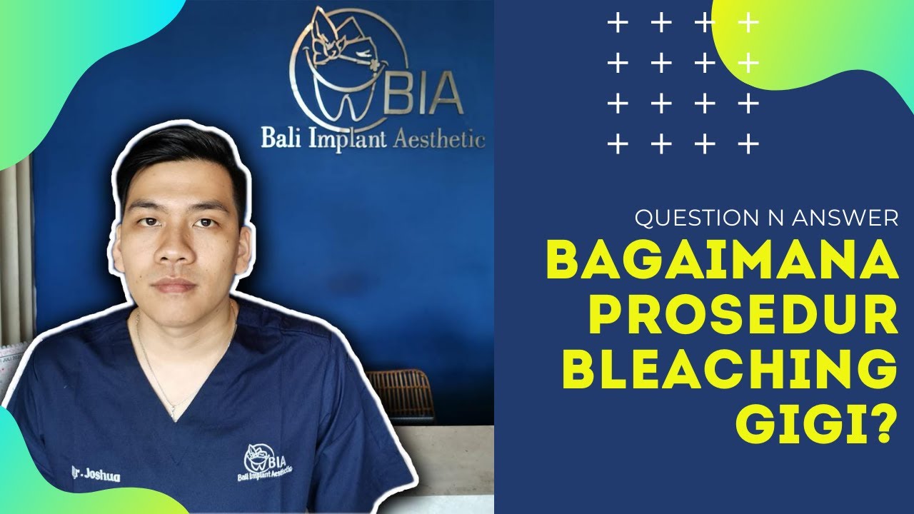 QnA - Bagaimana Prosedur Bleaching/Pemutihan Gigi?