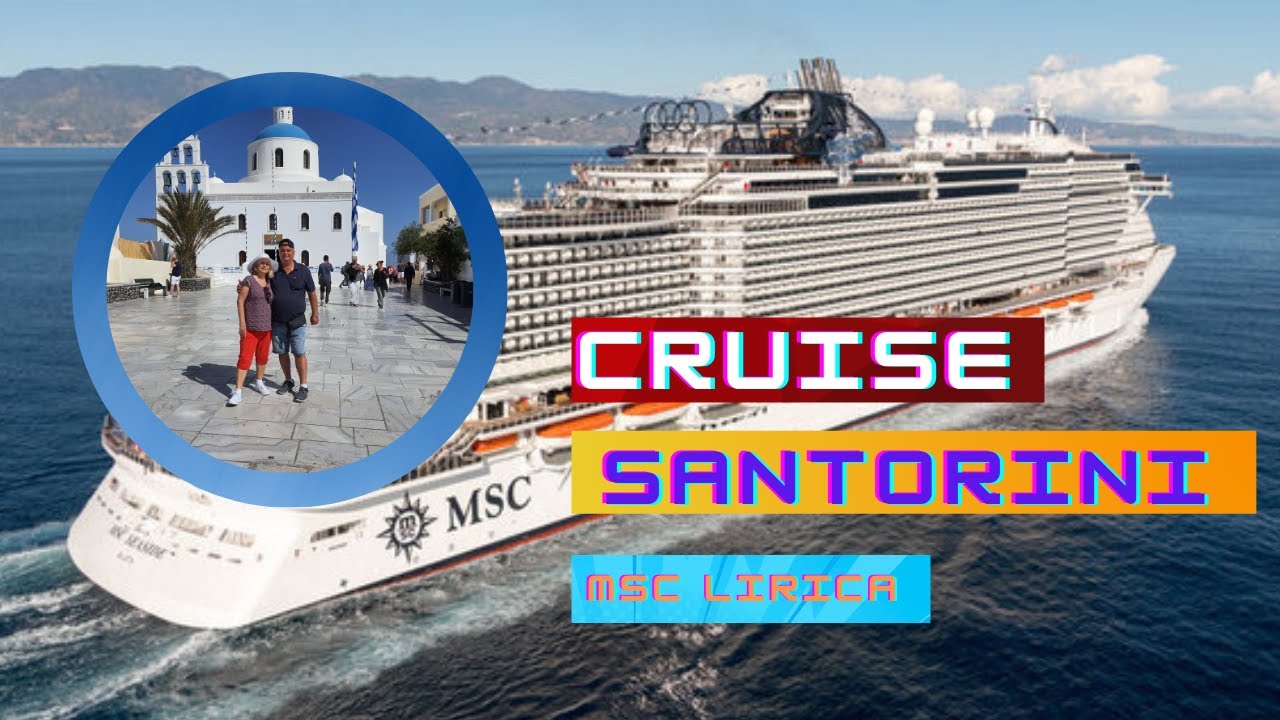 Cruise MSC LIRICA. Santorini.Haifa Israel