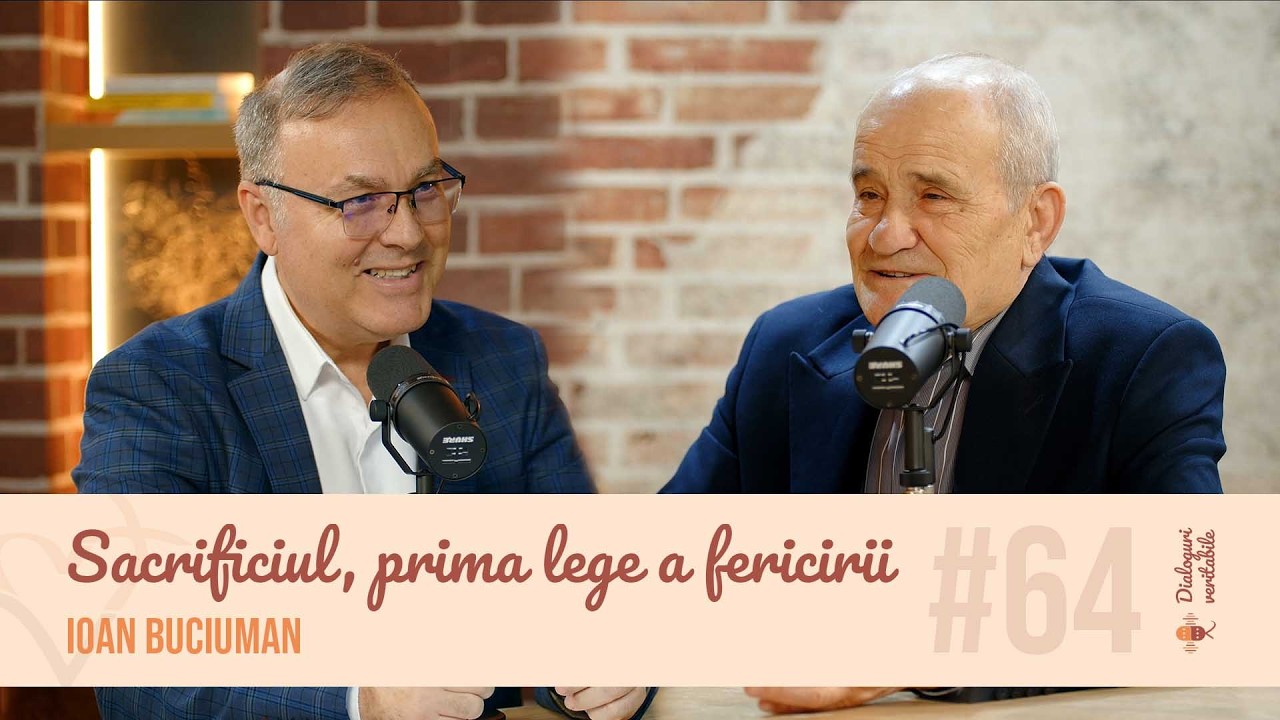 Sacrificiul, prima lege a fericirii - Ioan Buciuman, cu Isvoraș Savu | Dialoguri veritabile #64