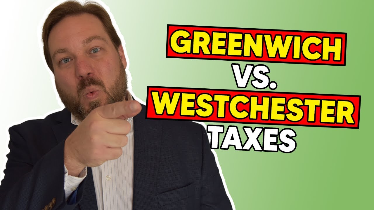 Living In Greenwich CT vs Living In Westchester NY - Tax Comparison