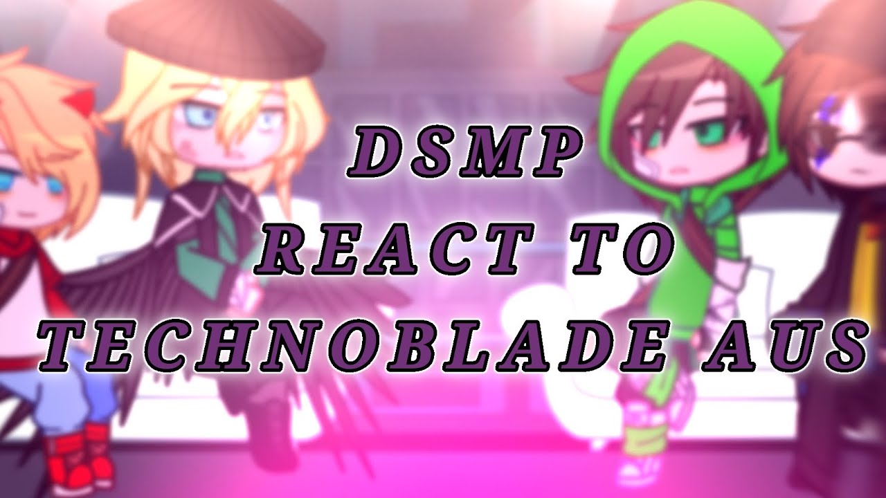 •DSMP React to technoblade AUs | Dsmp | Minecraft YouTubers | GC | read description! | No ships ⚠️!