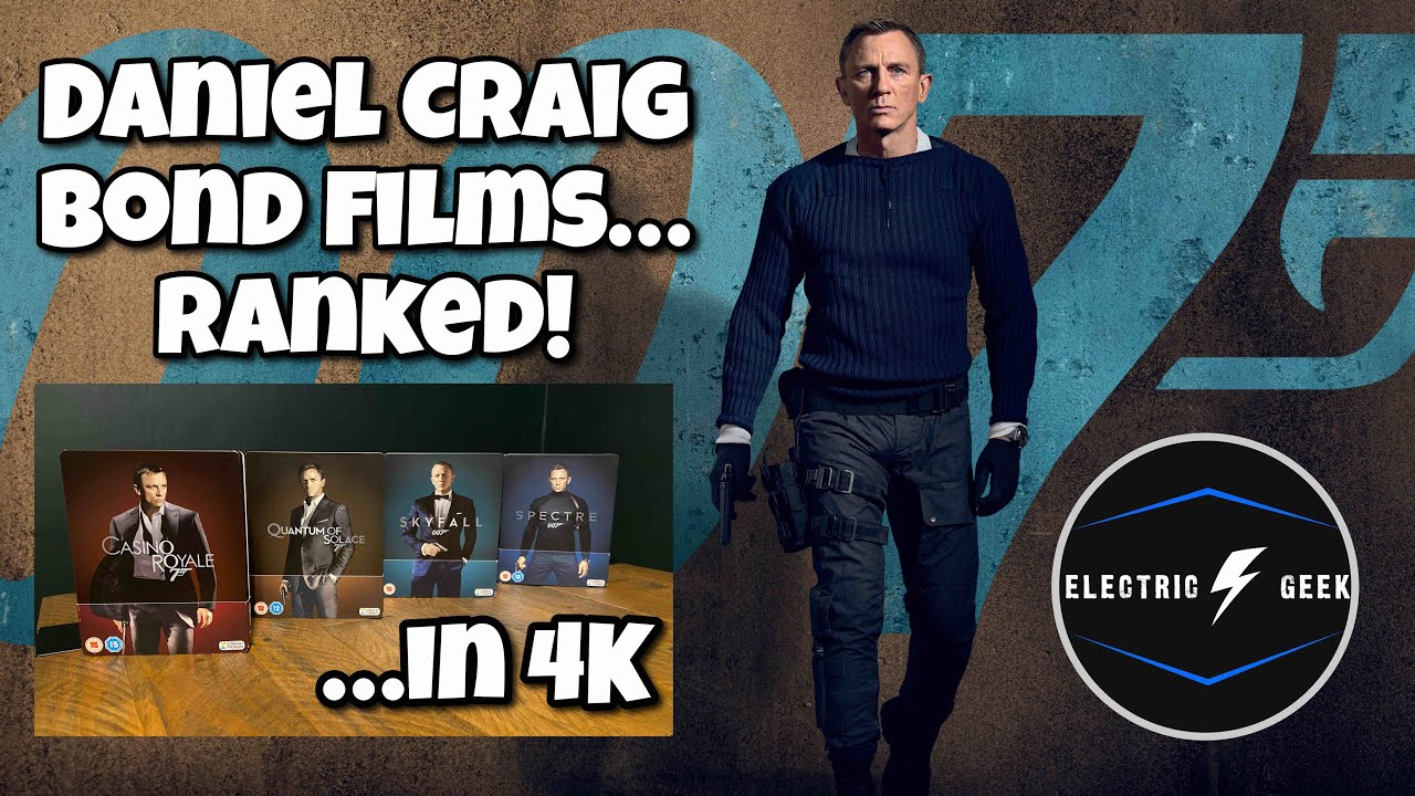 DANIEL CRAIG JAMES BOND FILMS RANKED | 4K BLU RAY REVIEW