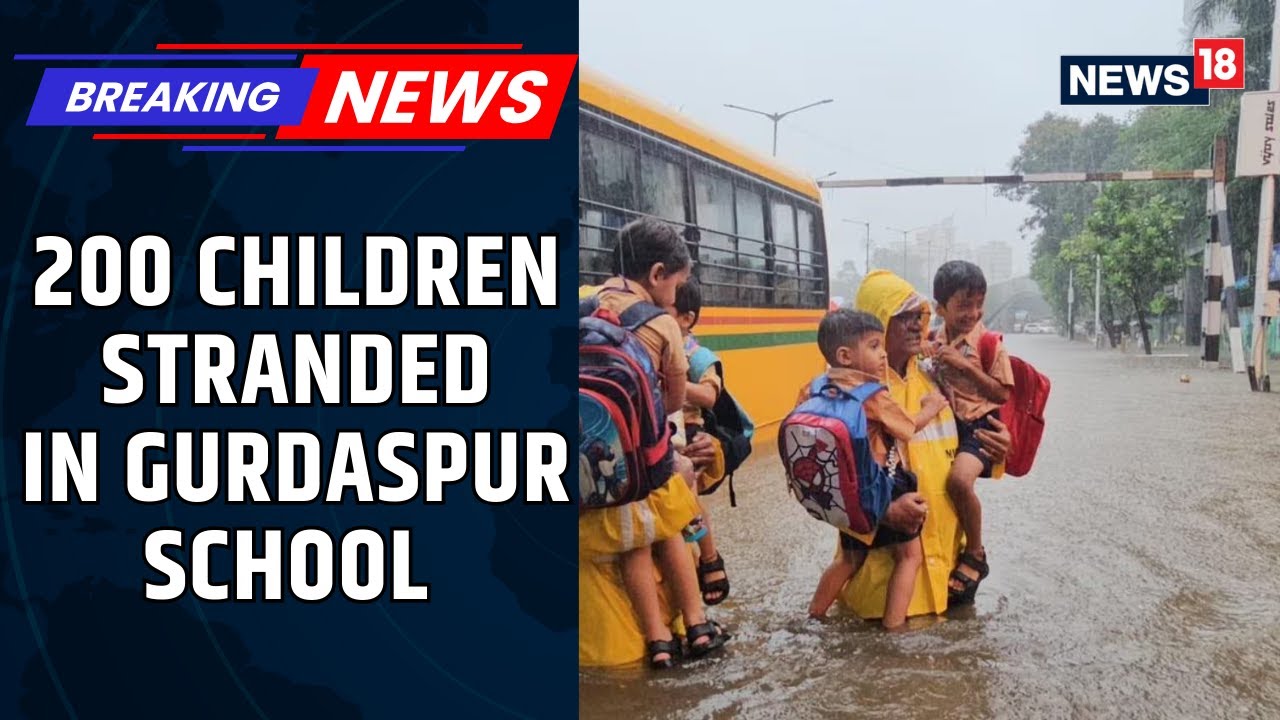 Flood fury in Punjab as 200 children left stranded in Gurdaspur School | Punjab Floods News