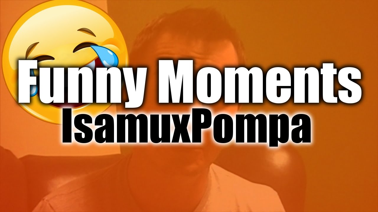 ✖ Funny Moments ✖ - ☆ IsamuxPompa ☆