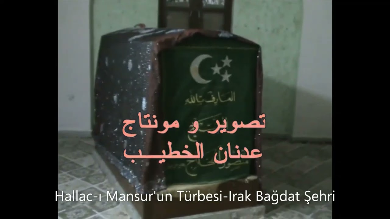 Hallac-ı Mansur'un Türbesi-Irak Bağdat Şehri-Söylersen Muhammed Ali'den söyle-Duaz-ı İmam-deyiş