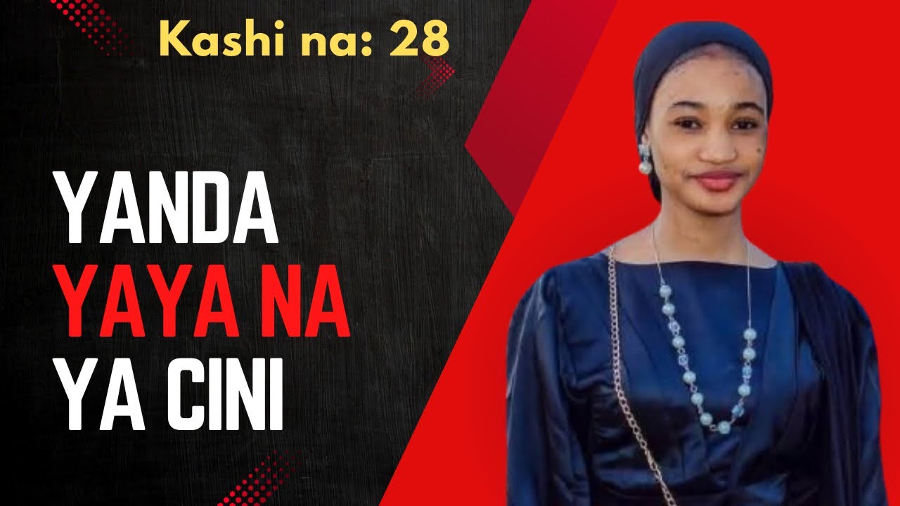 Labarin Yanda Yayana Yacini. Kashi Na 28