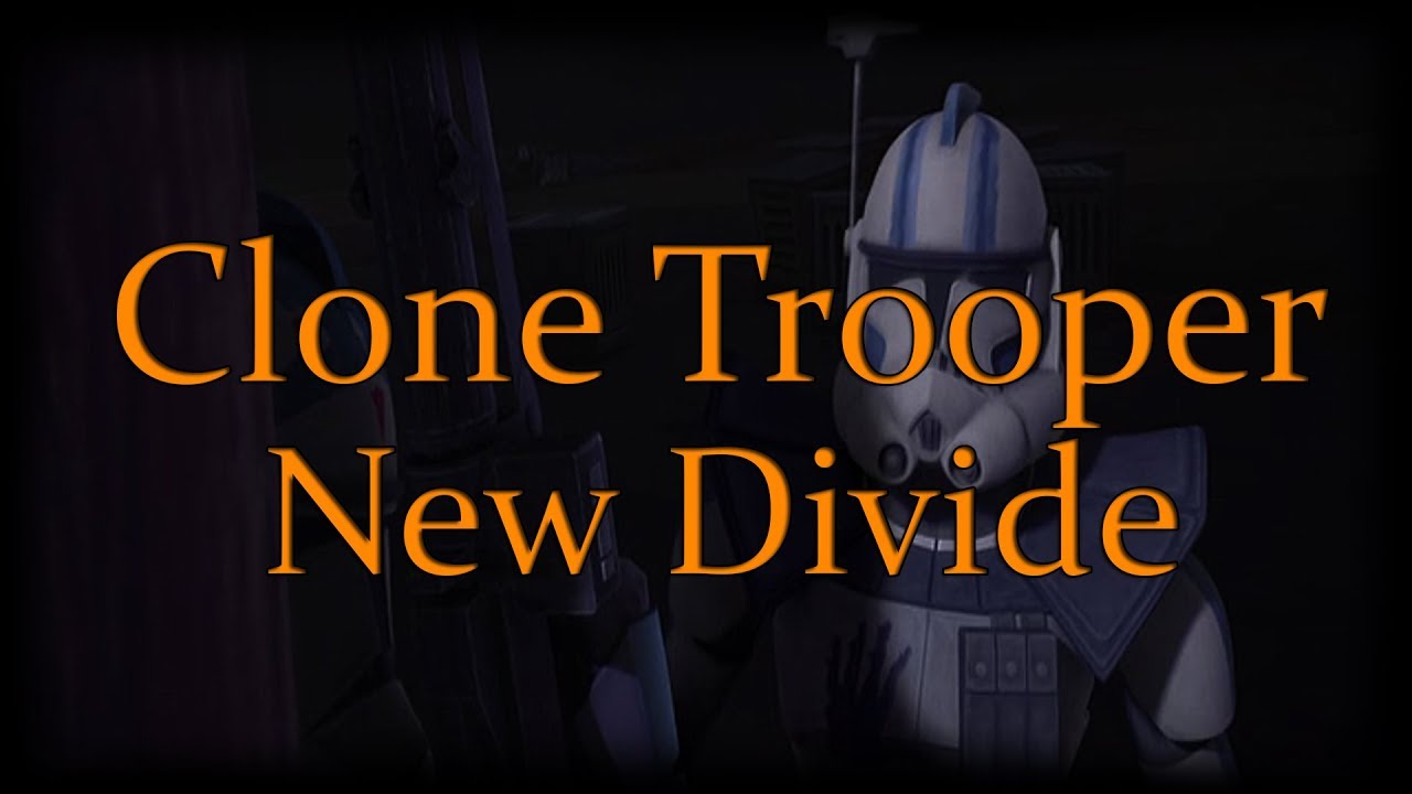 Clone Trooper Tribute - New Divide