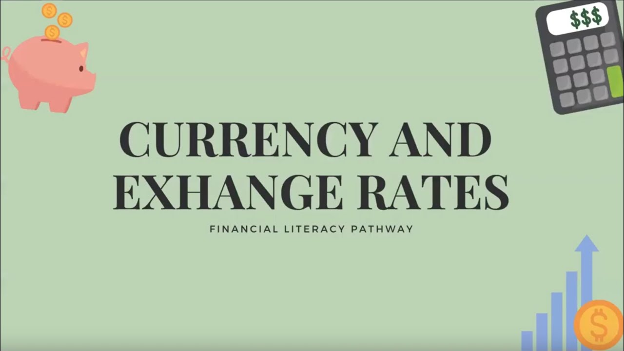 An Introduction to Currency & Exchange Rates (Financial Literacy Pathway)