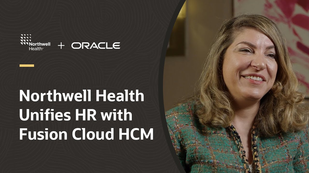 Northwell Health Optimizes Employee Experience with Oracle Fusion Cloud HCM