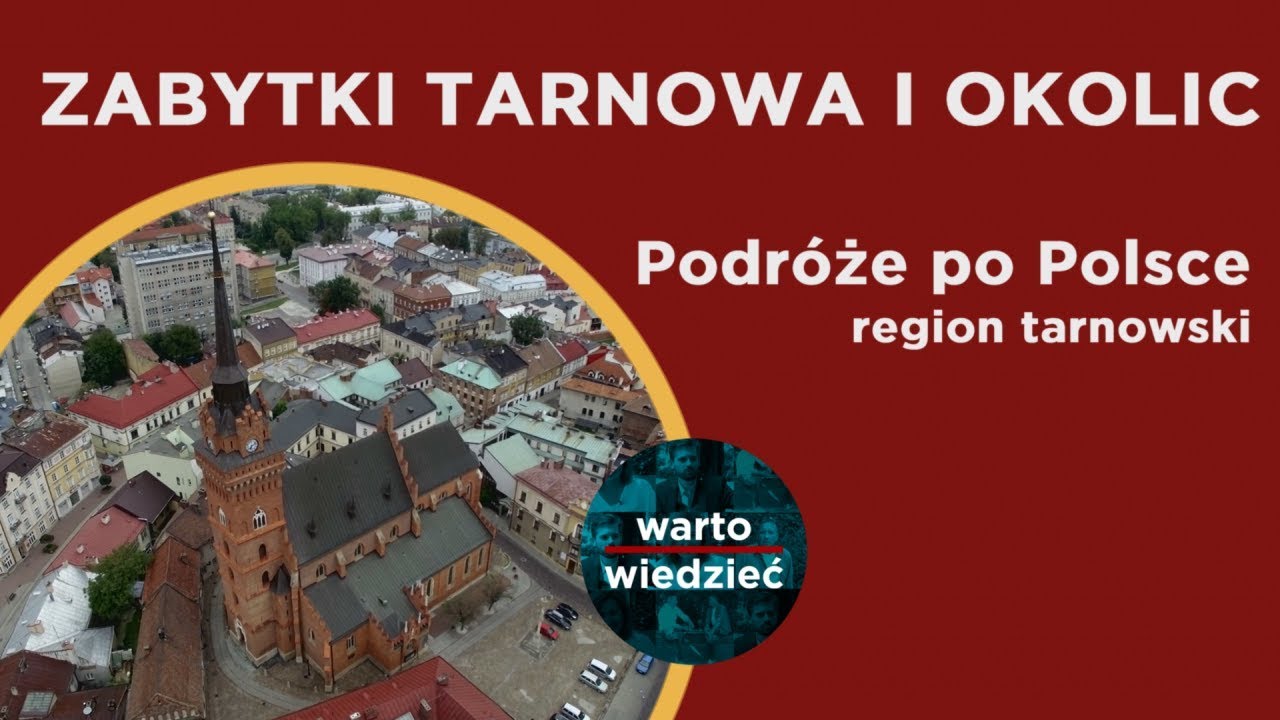 Zabytki Tarnowa i okolic - warto wiedzieć