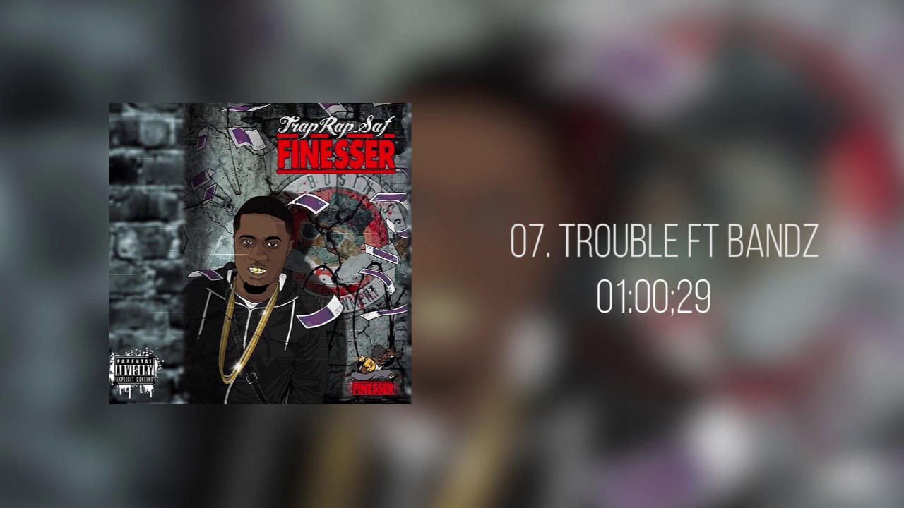 TrapRapSaf - 07. Trouble Ft Bandz [MIXTAPE]