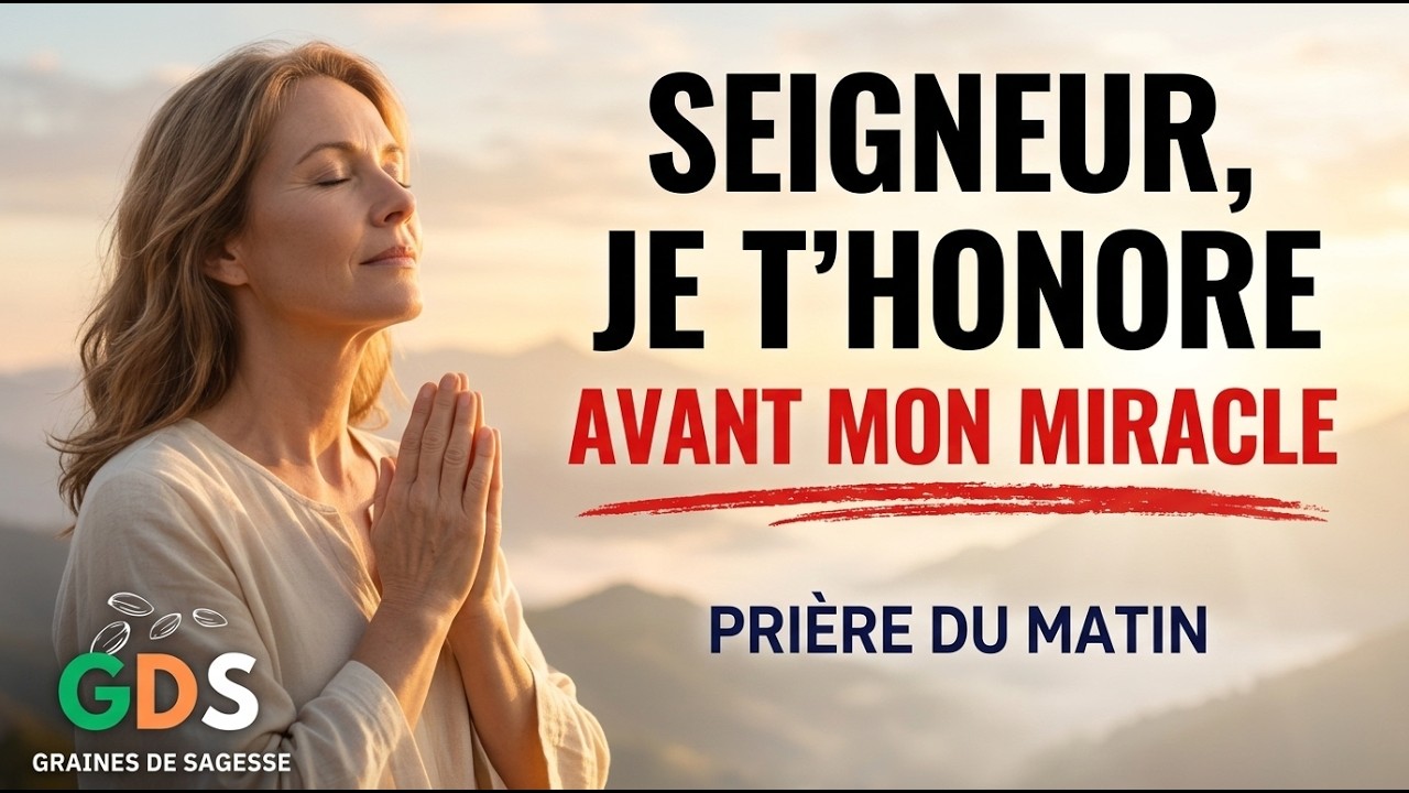 SEIGNEUR JÉSUS, JE T'HONORE POUR CE MATIN BÉNI PRIERE DU MATIN