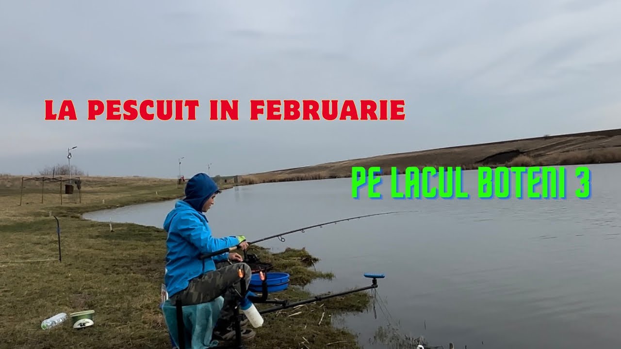 LA PESCUIT ÎN FEBRUARIE PE LACUL BOTENI 3