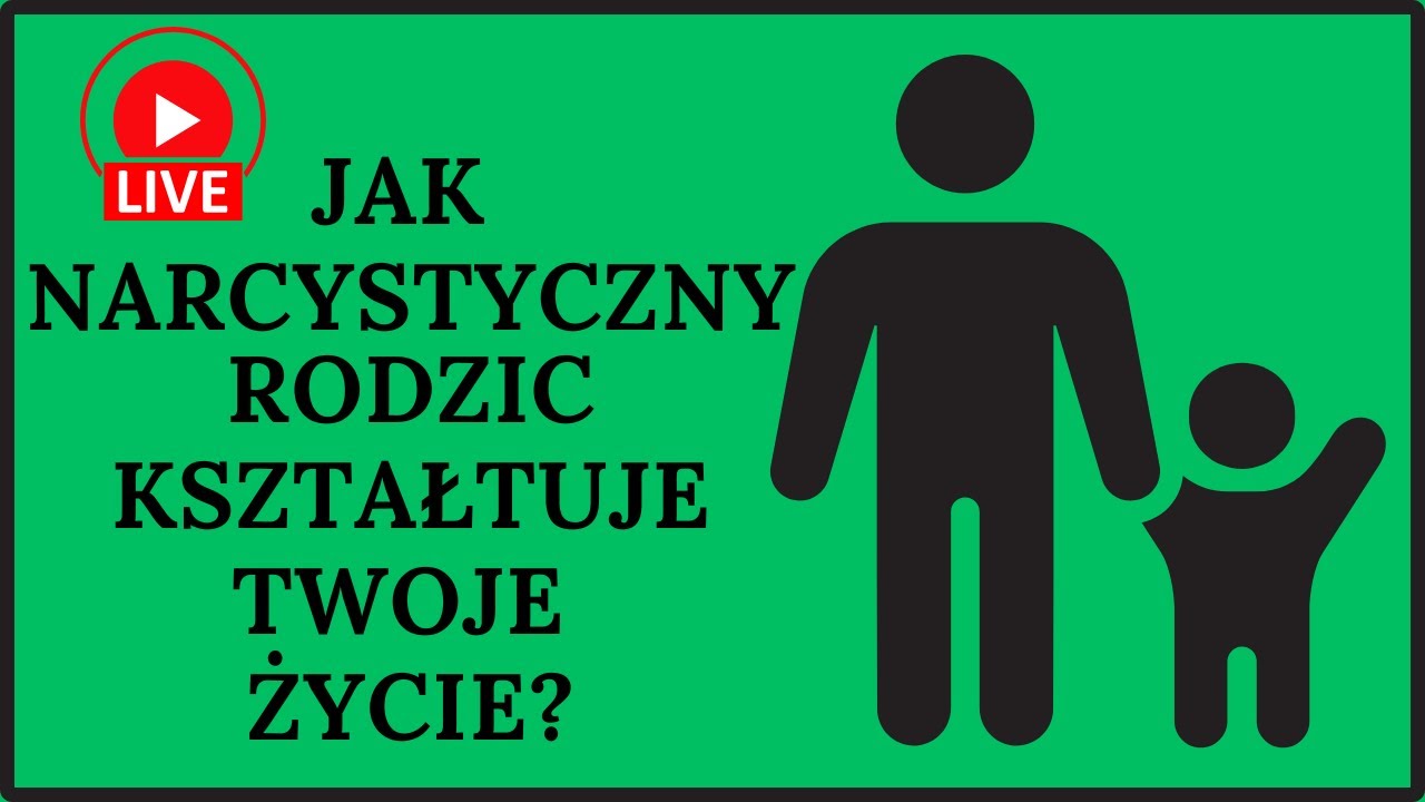 Jak narcystyczny rodzic kształtuje całe Twoje życie?