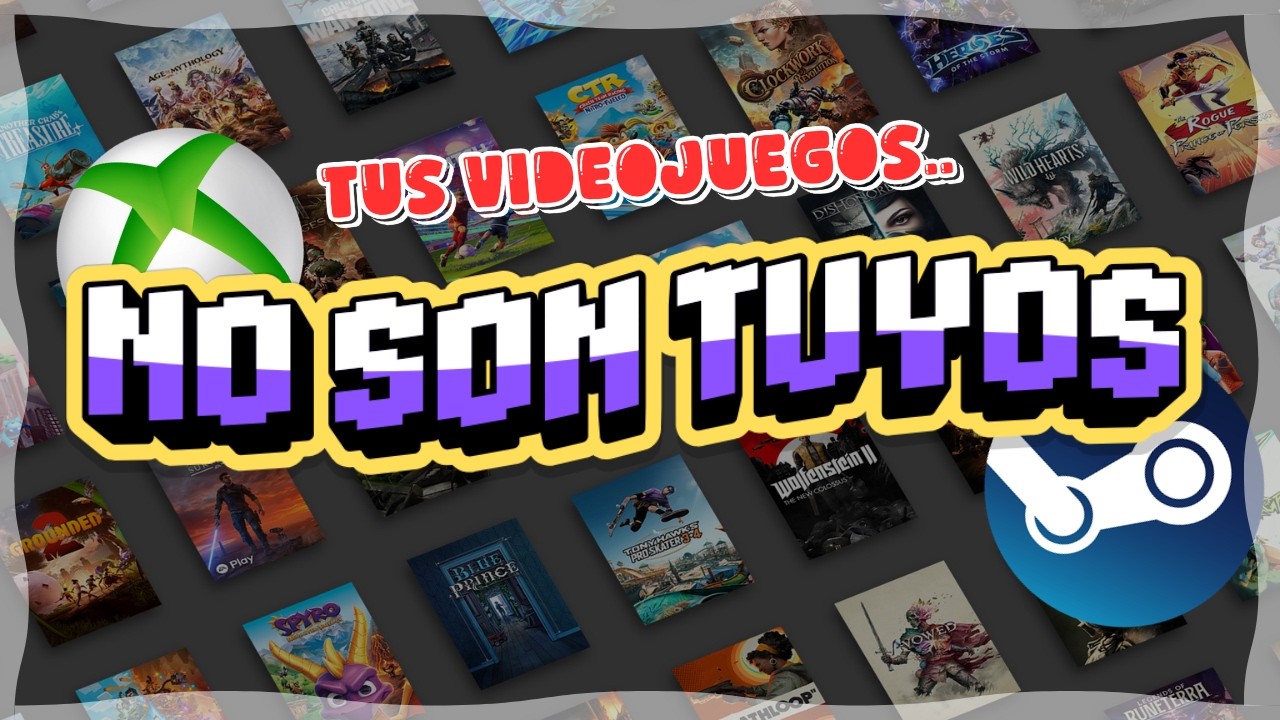 YA NO eres dueño de tus juegos.