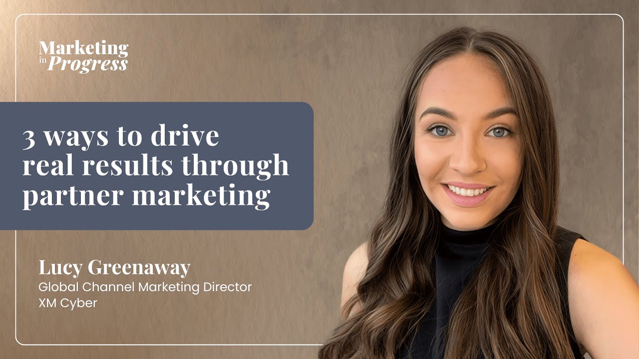 3 ways to drive real results through partner marketing with Lucy Greenaway