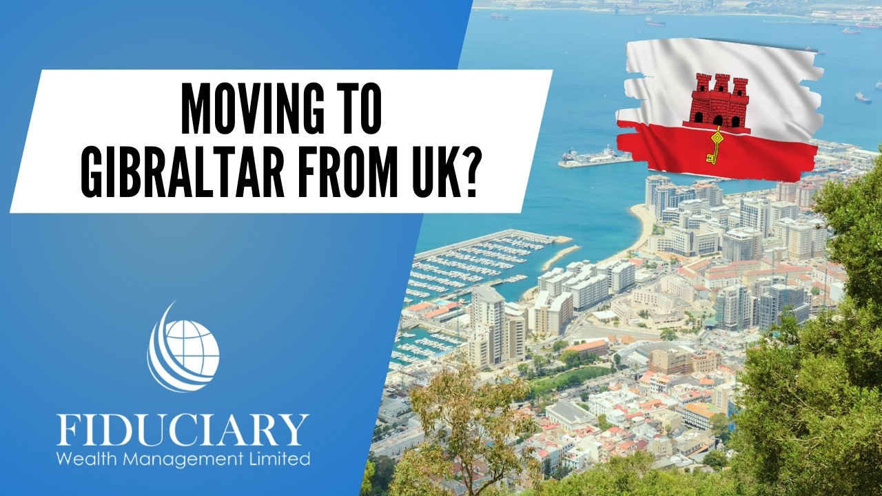 Moving to Gibraltar from the UK? | Relocating to Gibraltar | Living in Gibraltar | Fiduciary Wealth