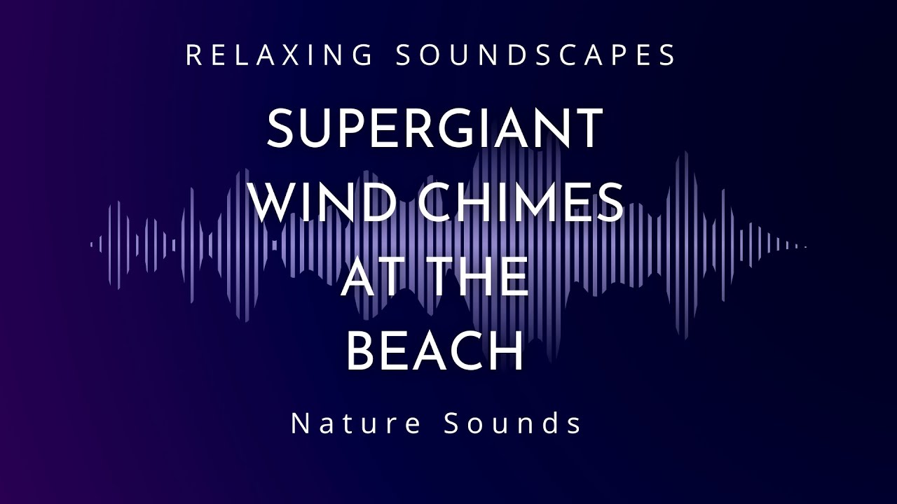 Supergiant Wind Chimes at the Beach in Dark Mode for Sleeping