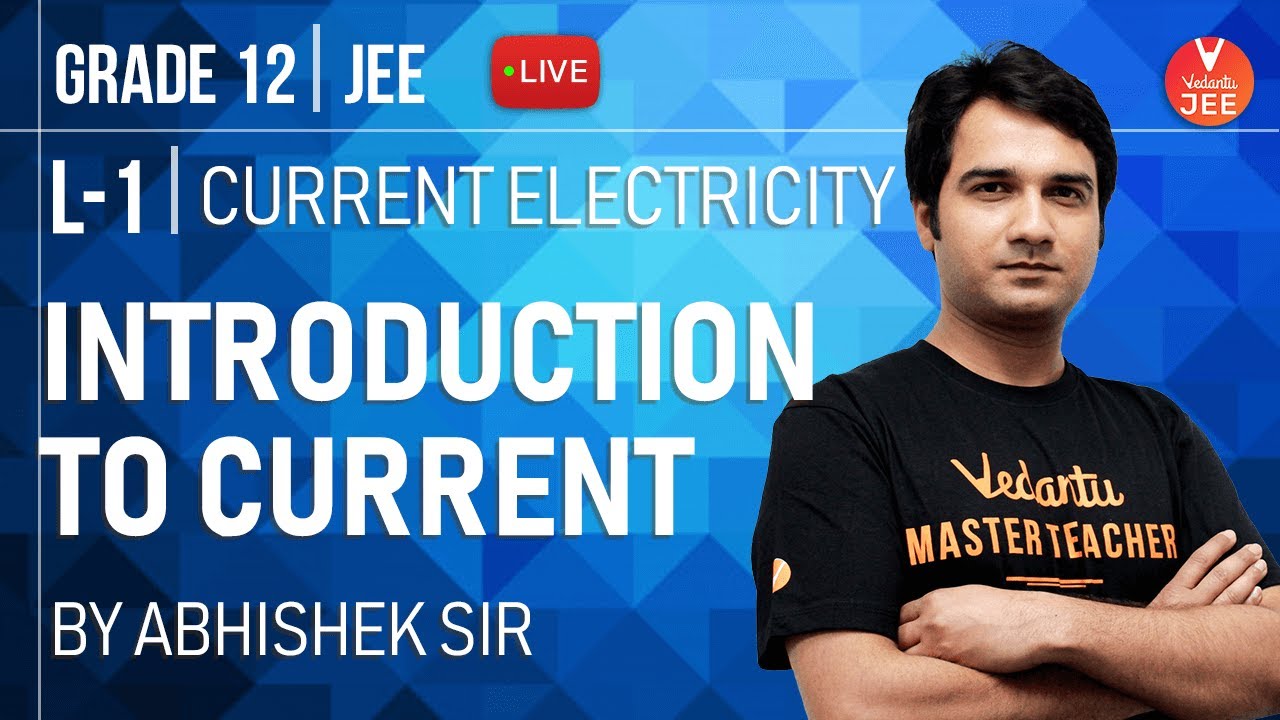 Current Electricity - L1 | Introduction to Current | Class12 Physics | IIT JEE Mains & Advanced