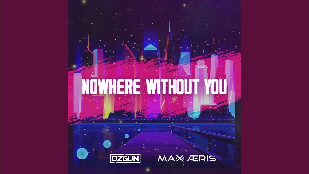 Nowhere Without You (Original Mix)