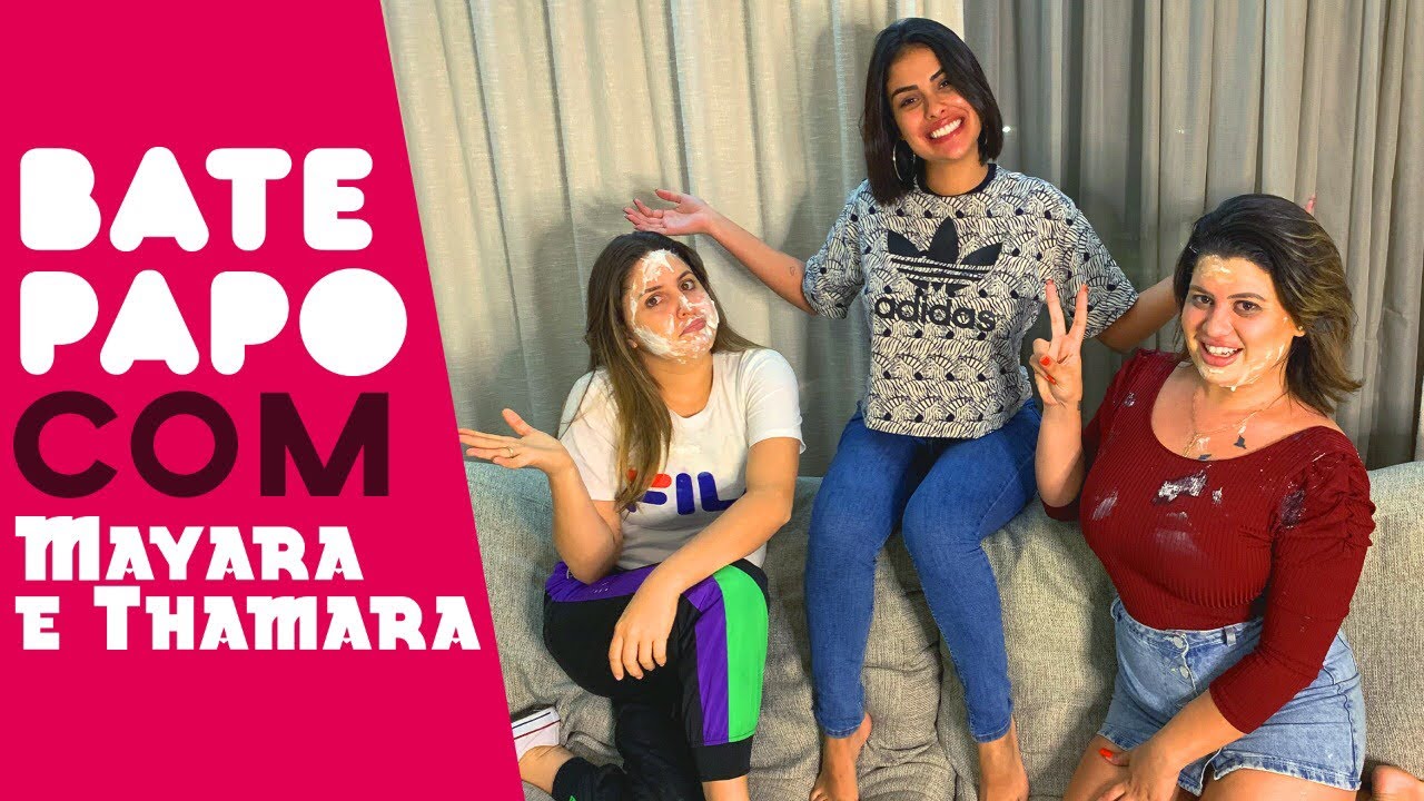 # BATE PAPO COM MAYARA E THAMARA