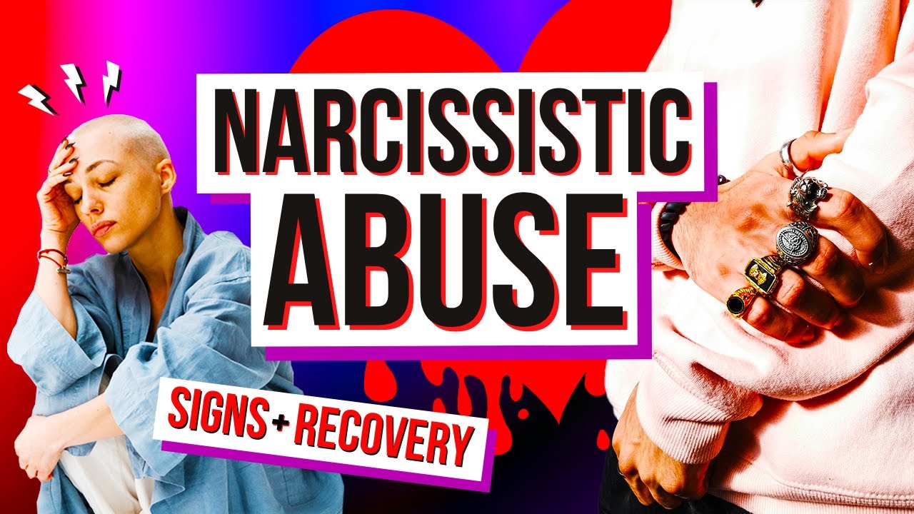 What is Narcissistic Abuse? (Main Signs and Ways to Recover)