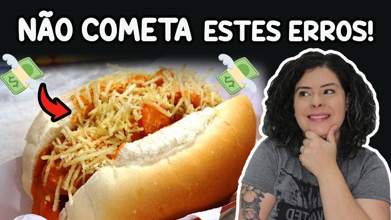 5 Erros Fatais na Hora de Vender Cachorro Quente!