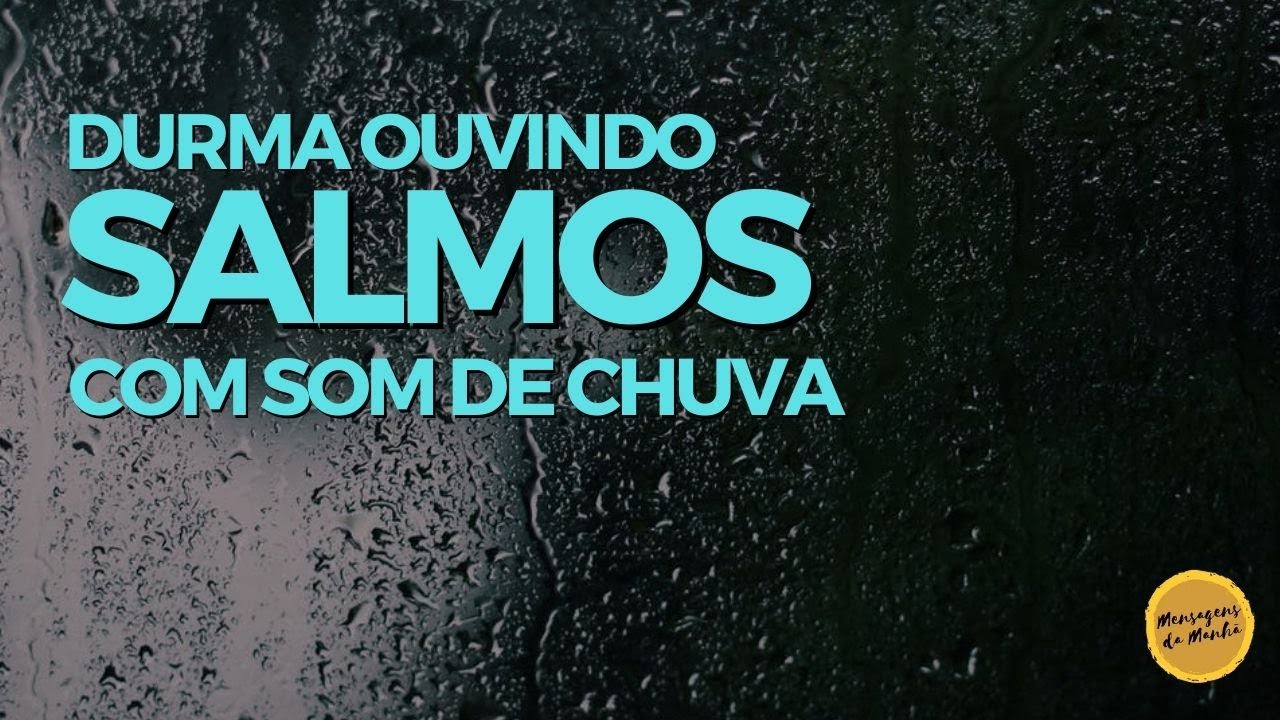 DURMA OUVINDO SALMOS COM SOM DE CHUVA - VOL. 1