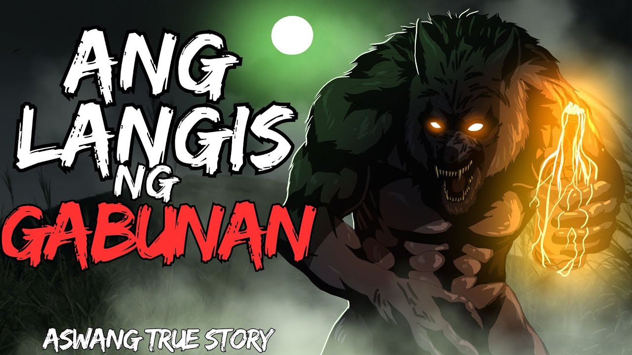 ANG LANGIS NG GABUNAN (Aswang True Story)