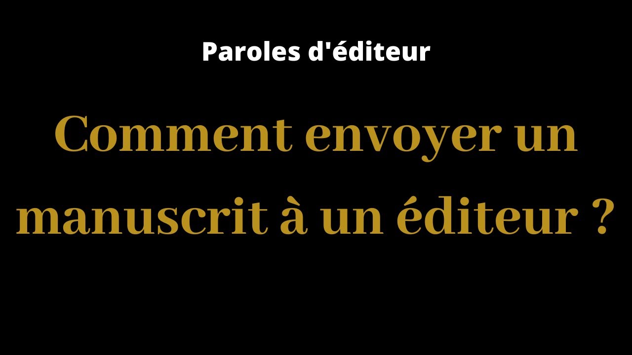 Paroles d'éditeur : Comment envoyer un manuscrit à un éditeur ?