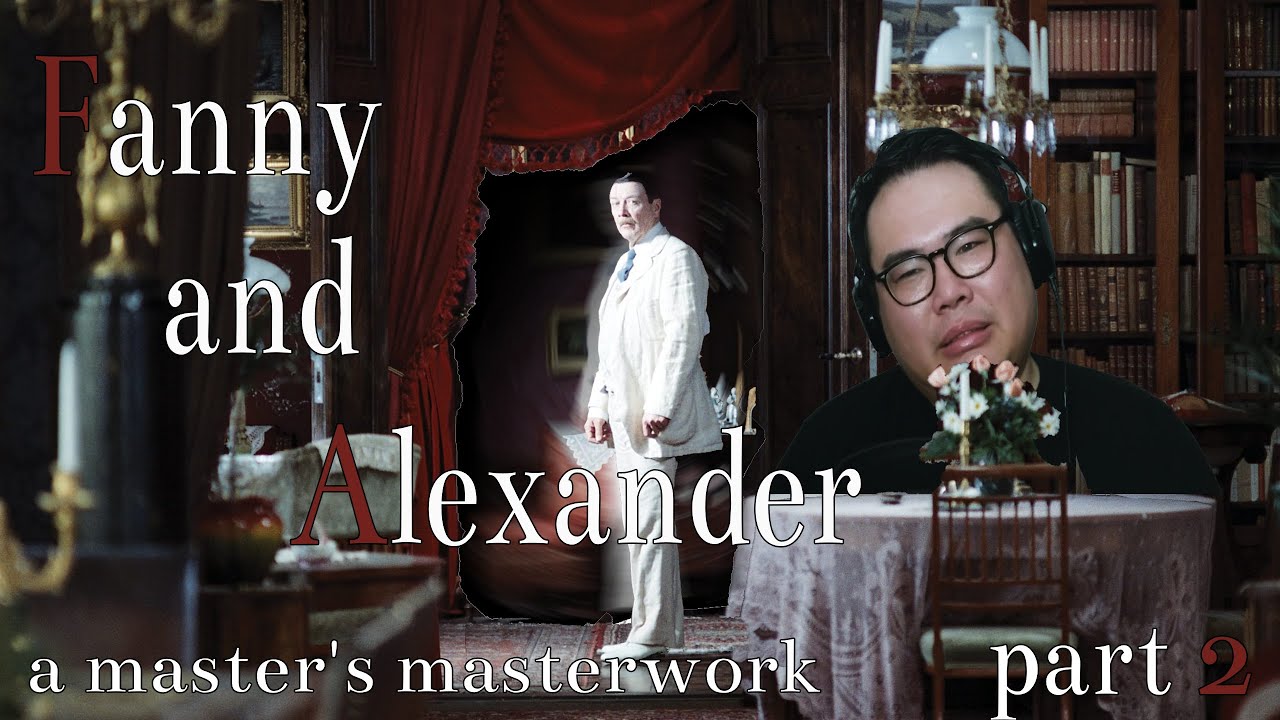 Death in the Family | first reaction to FANNY AND ALEXANDER (2 of 4)