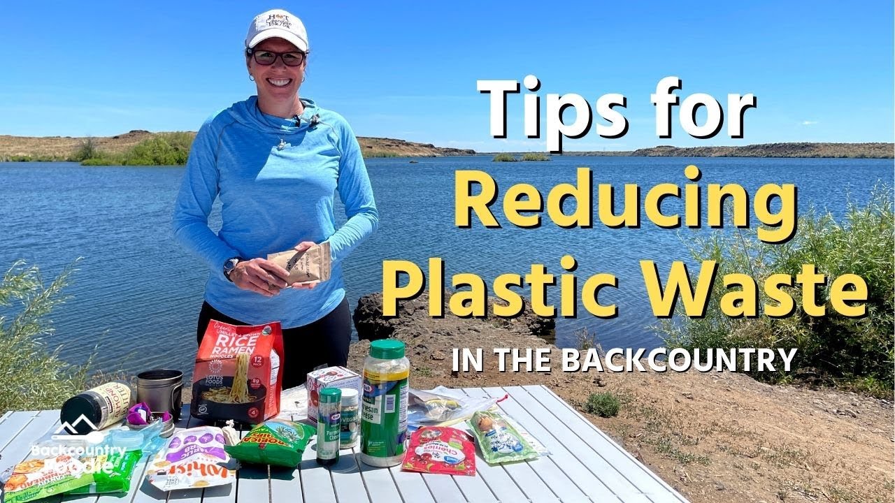 Backpacking Food Basics: Tips for Reducing Plastic Waste