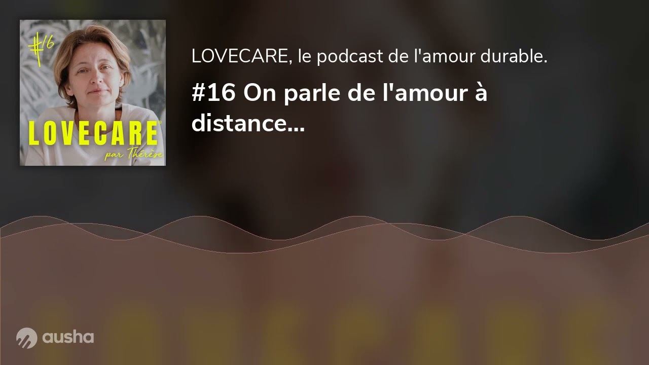 #16 On parle de l'amour à distance...