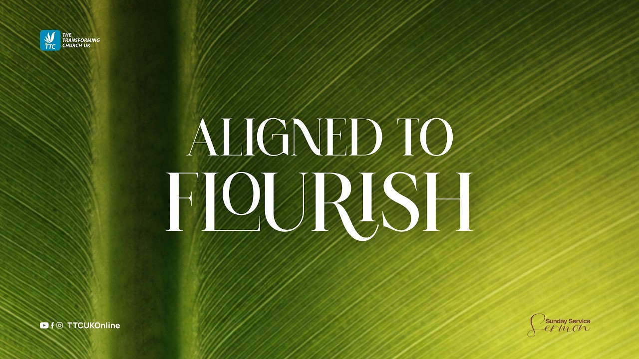 Aligned To Flourish - FLOURISH - Pastor Yinka Adewale