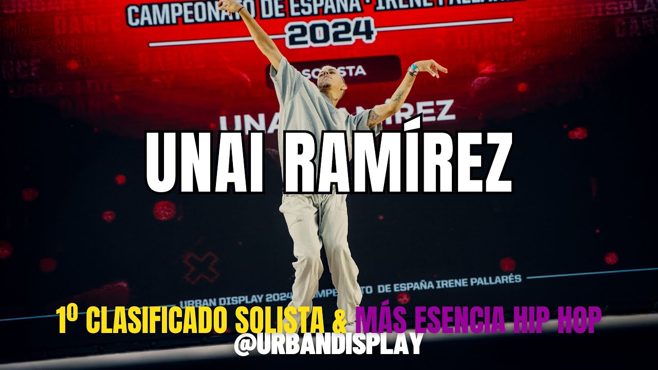 Unai Ramírez | 1º Clasificado Solista & Más Esencia Hip Hop | Urban Display 2024