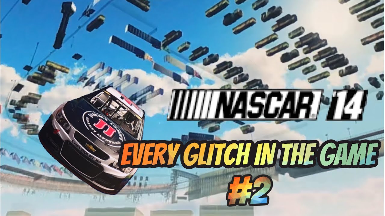 NASCAR ‘14 Every Glitch in the Game #2