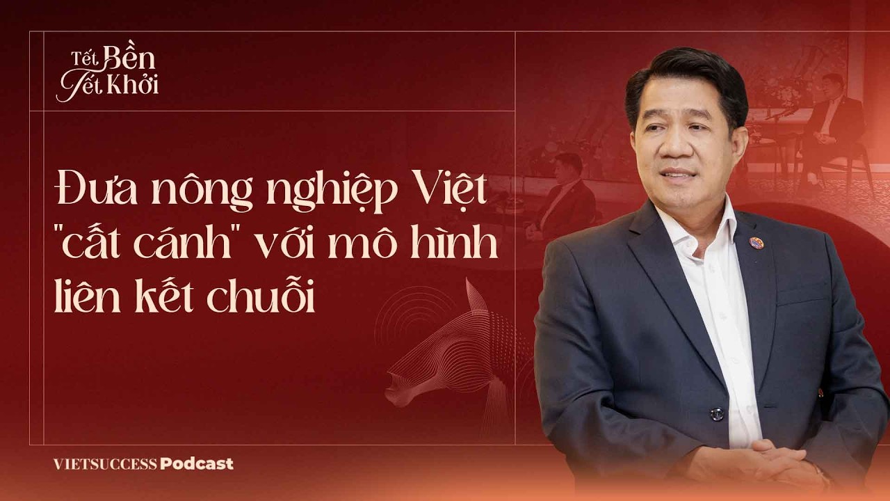 VIETSUCCESS TẾT 2026 #2 | Đưa nông nghiệp Việt 