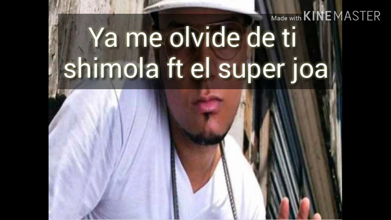 Ya me olvide de ti - shimola ft el super